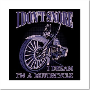I don't snore,I dream i'm a motorcycle, funny motorcycle Posters and Art